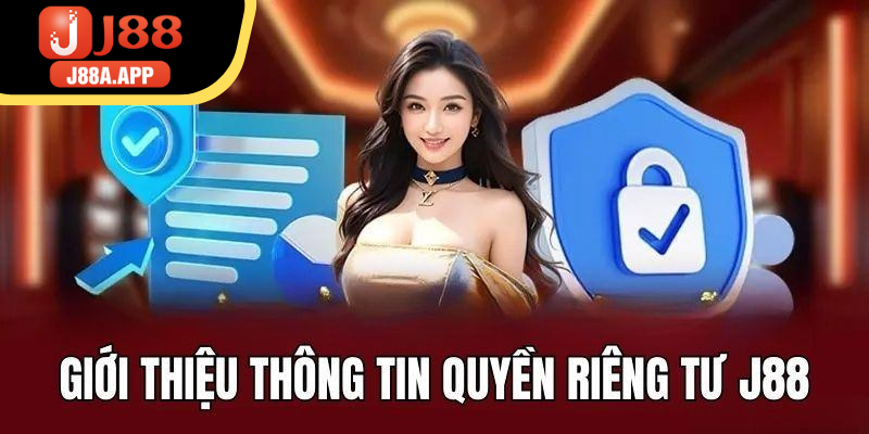 Giới thiệu về quyền riêng tư J88 quan trọng trong cá cược online