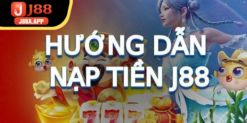 Hướng dẫn thực hiện nộp vốn nhanh chóng tại J88