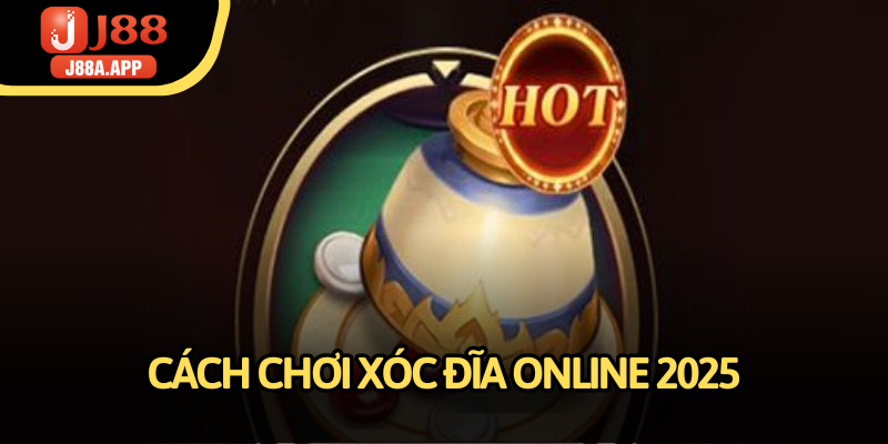 Quy luật chơi xóc đĩa online chi tiết 2025